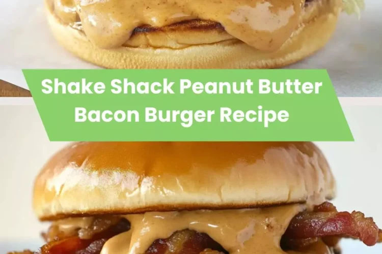 Shake Shack Peanut Butter Bacon Burger Recipe