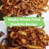 Shake Shack Fried Shallots Recipe