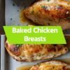 The Perfect Baked Chicken Breasts