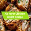 Air Fryer Chicken Breast Recipe