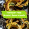 Parmesan Herb Roasted Acorn Squash Recipe
