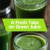 A Fresh Take on Green Juice